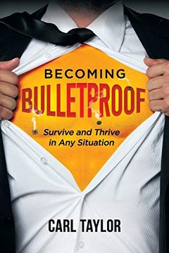 portada Becoming Bulletproof: Survive and Thrive in any Situation (en Inglés)
