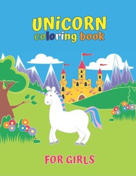 portada Unicorn Coloring Book For Girls: Adorable and various unique design of coloring book perfectly for girls ages 4-8 . (en Inglés)