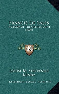 portada francis de sales: a study of the gentle saint (1909) (en Inglés)