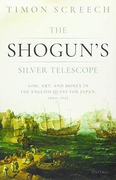 portada The Shogun'S Silver Telescope: God, Art, and Money in the English Quest for Japan, 1600-1625 (en Inglés)