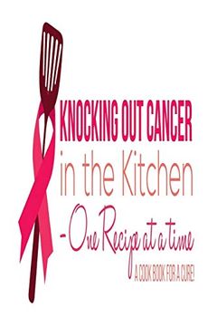 portada Knocking out Cancer in the Kitchen: Cooking for a Cure (en Inglés)