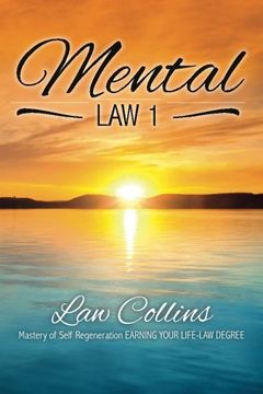 portada Mental LAW 1: Mastery of Self Regeneration EARNING YOUR LIFE-LAW DEGREE (LEGENDARY Status PRESENTS:) (Volume 1)