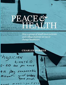 portada Peace & Health: How a Group of Small-Town Activists and College Students set out to Change Healthcare 