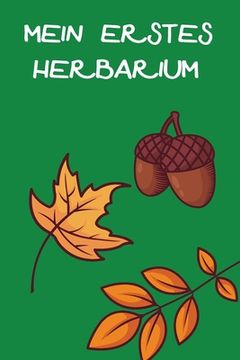 portada Mein Erstes Herbarium: Herbarium anlegen auf 118 Seiten (en Alemán)