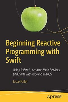 portada Beginning Reactive Programming With Swift: Using Rxswift, Amazon web Services, and Json With ios and Macos (en Inglés)