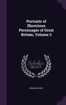 portada Portraits of Illustrious Personages of Great Britain, Volume 2