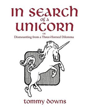 portada in search of a unicorn: or dismounting from a three-horned dilemma (en Inglés)