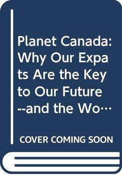 portada Planet Canada: Why our Expats are the key to our Future--And the World's 