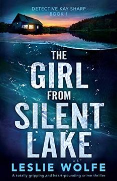 portada The Girl From Silent Lake: A Totally Gripping and Heart-Pounding Crime Thriller: 1 (Detective kay Sharp) (in English)