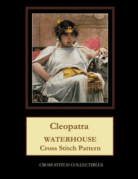 portada Cleopatra: Waterhouse Cross Stitch Pattern (en Inglés)