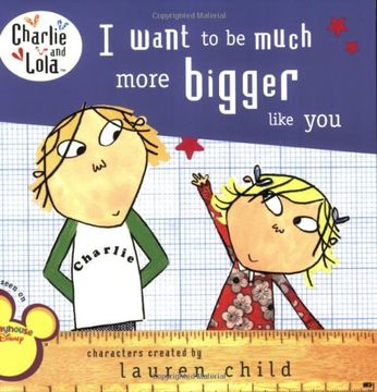 portada I Want to be Much More Bigger Like you (Charlie & Lola) (in English)