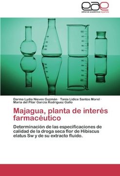 portada Majagua, planta de interés farmacéutico: Determinación de las especificaciones de calidad   de la droga seca flor de Hibiscus elatus Sw y de su extracto fluido.