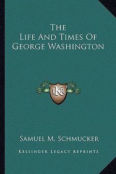 portada the life and times of george washington the life and times of george washington (en Inglés)