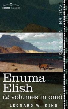 portada Enuma Elish (2 Volumes in One): The Seven Tablets of Creation; The Babylonian and Assyrian Legends Concerning the Creation of the World and of Mankind