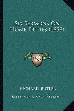 portada six sermons on home duties (1858) (in English)
