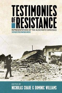 portada Testimonies of Resistance: Representations of the Auschwitz-Birkenau Sonderkommando (en Inglés)
