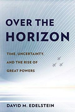 portada Over the Horizon: Time, Uncertainty, and the Rise of Great Powers (en Inglés)