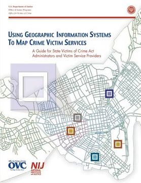 portada Using Geographic Information System To Map Crime Victim Services (in English)