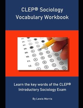 portada CLEP Sociology Vocabulary Workbook: Learn the key words of the CLEP Introductory Sociology Exam (en Inglés)