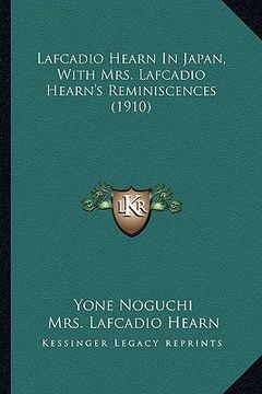portada lafcadio hearn in japan, with mrs. lafcadio hearn's reminisclafcadio hearn in japan, with mrs. lafcadio hearn's reminiscences (1910) ences (1910)