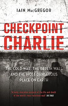 portada Checkpoint Charlie: The Cold War, the Berlin Wall and the Most Dangerous Place on Earth (in English)