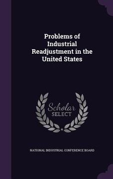 portada Problems of Industrial Readjustment in the United States (en Inglés)