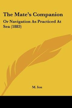 portada the mate's companion: or navigation as practiced at sea (1883) (en Inglés)