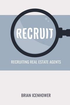 portada Recruit: Recruiting Real Estate Agents (en Inglés)