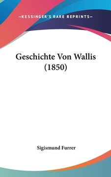 portada Geschichte Von Wallis (1850) (en Alemán)