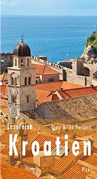 portada Lesereise Kroatien: Tausend Inseln und ein Unentdecktes Hinterland (Picus Lesereisen) (en Alemán)