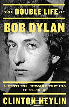portada The Double Life of bob Dylan: A Restless, Hungry Feeling, 1941-1966 (en Inglés)