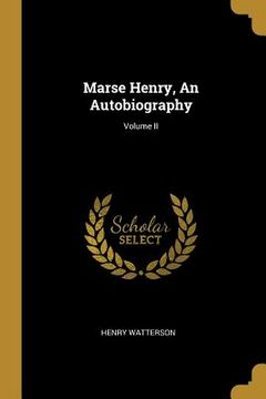 portada Marse Henry, An Autobiography; Volume II (en Inglés)