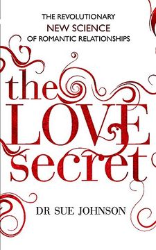 portada The Love Secret: The Revolutionary new Science of Romantic Relationships (en Inglés)
