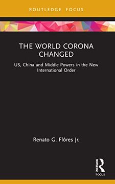 portada The World Corona Changed: Us, China and Middle Powers in the new International Order (Innovations in International Affairs) 