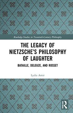 portada The Legacy of Nietzsche’S Philosophy of Laughter: Bataille, Deleuze, and Rosset (Routledge Studies in Twentieth-Century Philosophy) (en Inglés)