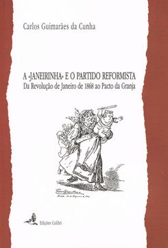 portada A JANEIRINHA E O PARTIDO REFORMISTA DA REVOLUÇÃO DE JANEIRO DE 1868 AO PACTO DA
