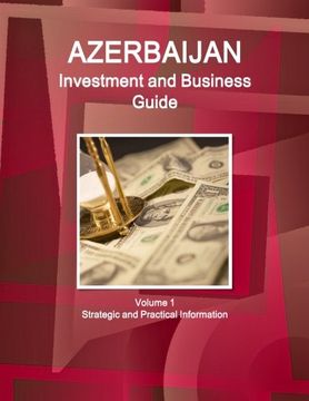 portada Azerbaijan Investment and Business Guide Volume 1 Strategic and Practical Information 
