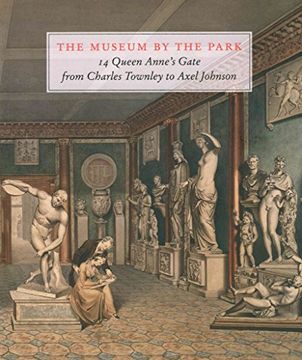 portada The Museum by the Park: 14 Queen Anne's Gate, from Charles Townley to Axel Johnson (en Inglés)