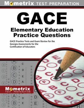 portada Gace Elementary Education Practice Questions: Gace Practice Tests and Exam Review for the Georgia Assessments for the Certification of Educators (en Inglés)