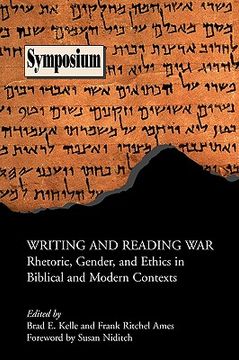 writing and reading war: rhetoric, gender, and ethics in biblical and modern contexts