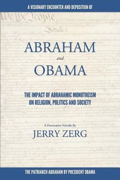 portada Abraham and Obama: The Impact Of Abrahamic Monotheism on Religion, Politics and Society (en Inglés)