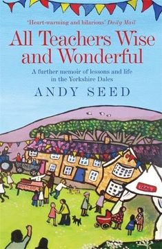 portada All Teachers Wise and Wonderful (Book 2): A warm and witty memoir of teaching life in the Yorkshire Dales