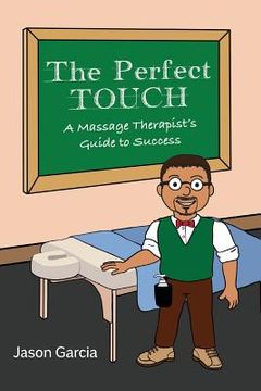 portada The Perfect Touch: A Massage Therapist's Guide to Success (in English)