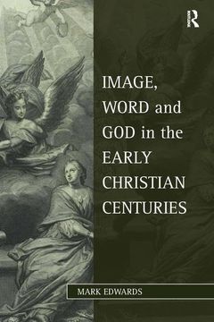 portada Image, Word and God in the Early Christian Centuries