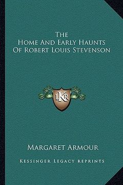 portada the home and early haunts of robert louis stevenson (en Inglés)