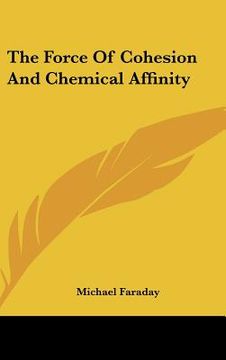 portada the force of cohesion and chemical affinity