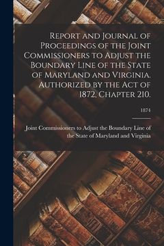 portada Report and Journal of Proceedings of the Joint Commissioners to Adjust the Boundary Line of the State of Maryland and Virginia. Authorized by the Act (en Inglés)