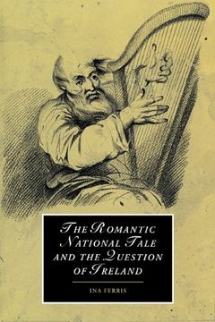 portada The Romantic National Tale and the Question of Ireland (Cambridge Studies in Romanticism) (en Inglés)