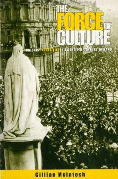 portada the force of culture: unionist identities in contemporary ireland (in English)