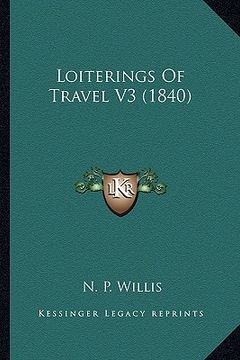 portada loiterings of travel v3 (1840) (en Inglés)